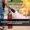 equipamentos são essenciais para combater incêndios